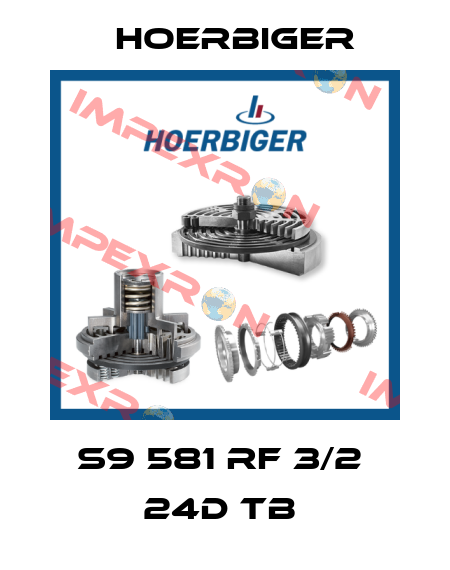 S9 581 RF 3/2  24D TB  Hoerbiger