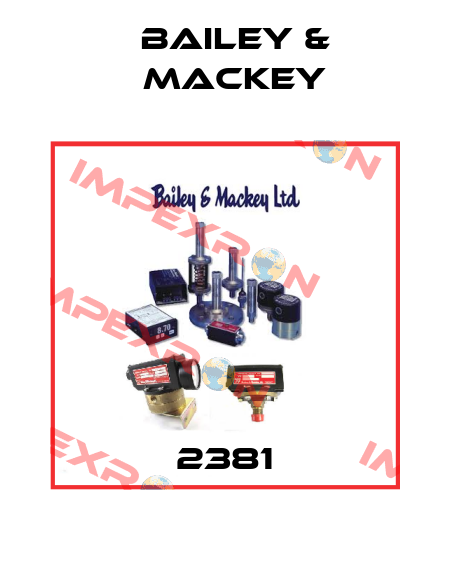 2381 Bailey & Mackey