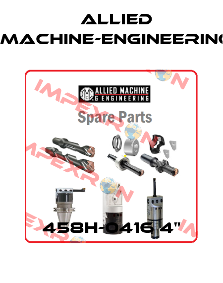 458H-0416 4" Allied Machine-Engineering