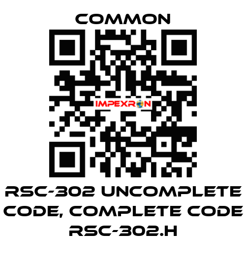 RSC-302 uncomplete code, complete code RSC-302.H COMMON