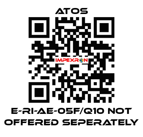 E-RI-AE-05F/Q10 not offered seperately Atos