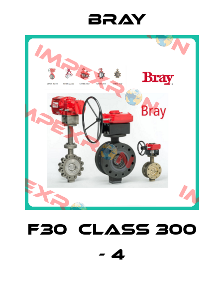 F30  CLASS 300 - 4 Bray
