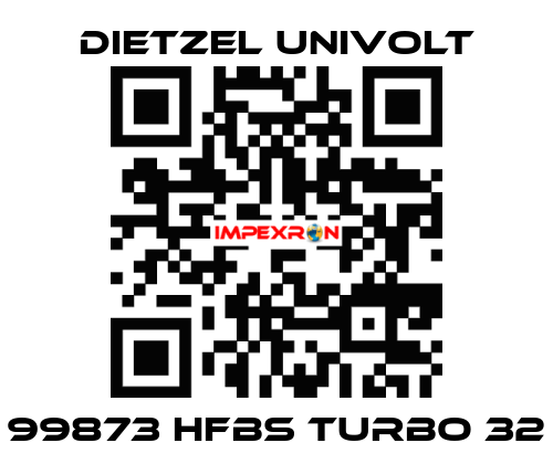 99873 HFBS Turbo 32 Dietzel Univolt
