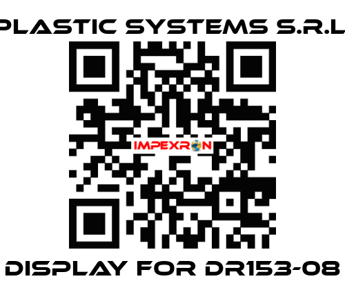 display for DR153-08 Plastic Systems S.r.l.