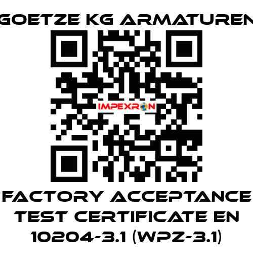 Factory acceptance test certificate EN 10204-3.1 (WPZ-3.1) Goetze KG Armaturen