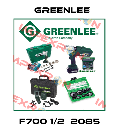 f700 1/2  2085 Greenlee