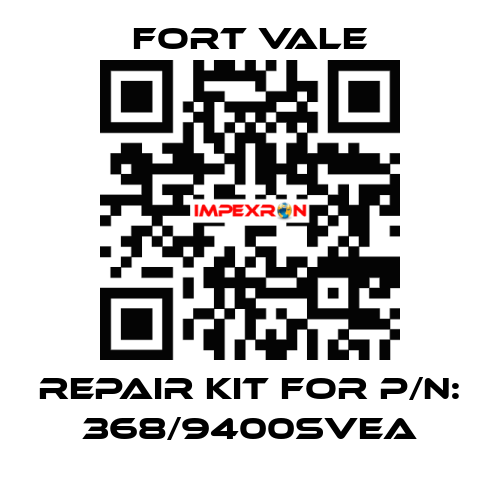 REPAIR KIT FOR P/N: 368/9400SVEA Fort Vale