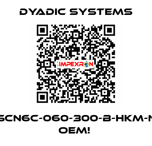 SCN6C-060-300-B-HKM-N  OEM!  Dyadic Systems