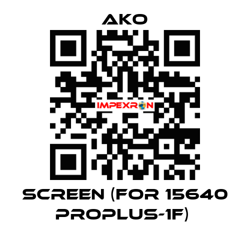 SCREEN (FOR 15640 PROPLUS-1F)  AKO