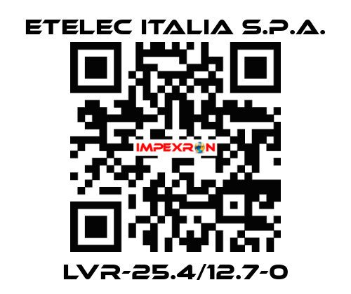 LVR-25.4/12.7-0 Etelec Italia S.p.A.