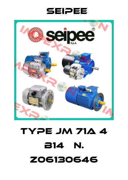 Type JM 71A 4 B14   N. Z06130646 SEIPEE