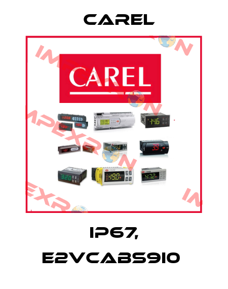 IP67, E2VCABS9I0  Carel