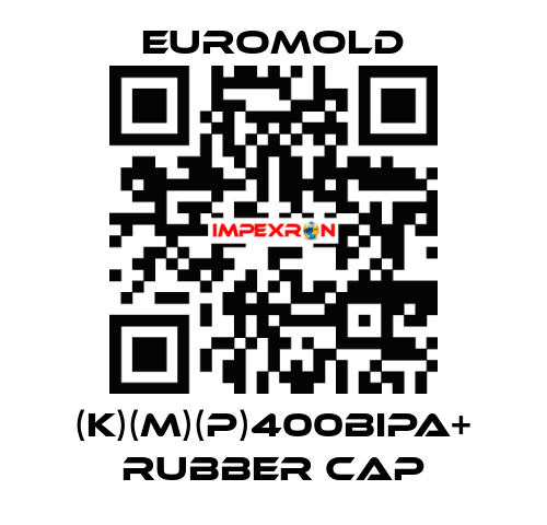 (K)(M)(P)400BIPA+ RUBBER CAP EUROMOLD