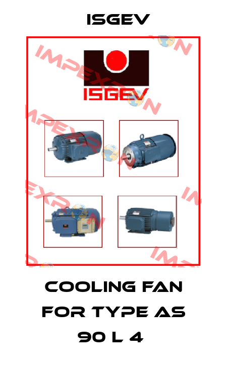 COOLING FAN FOR Type AS 90 L 4  Isgev