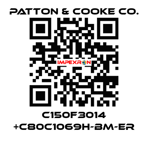 C150F3014 +C80C1069H-BM-ER Patton & Cooke Co.