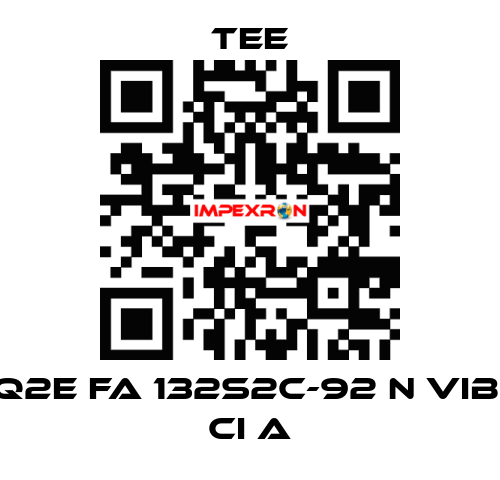 Q2E FA 132S2C-92 N Vib. CI A TEE