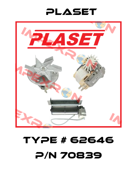 Type # 62646 P/N 70839 Plaset