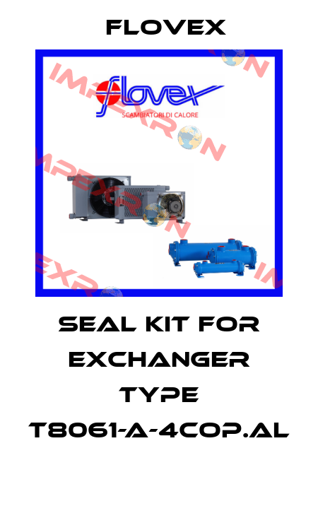 SEAL KIT FOR EXCHANGER TYPE T8061-A-4COP.AL  Flovex