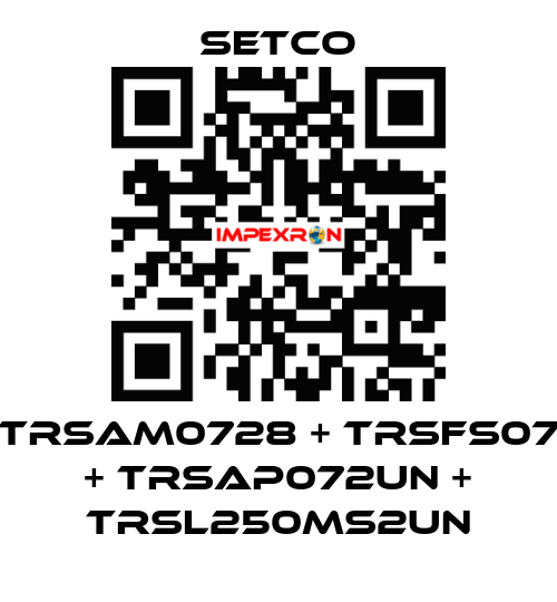 TRSAM0728 + TRSFS07 + TRSAP072UN + TRSL250MS2UN SETCO