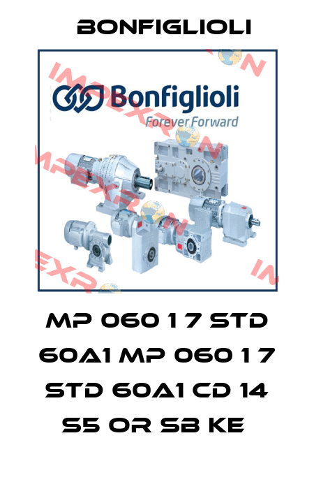 MP 060 1 7 STD 60A1 MP 060 1 7 STD 60A1 CD 14 S5 OR SB KE  Bonfiglioli