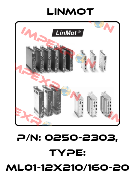 P/N: 0250-2303, Type: ML01-12x210/160-20 Linmot