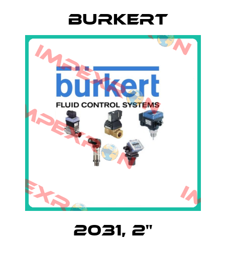 2031, 2" Burkert