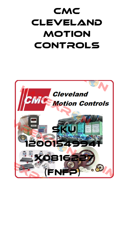SKU 12001549941  X0816227 (FNFP)  Cmc Cleveland Motion Controls