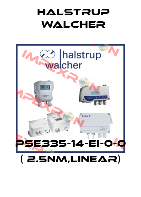 PSE335-14-EI-0-0 ( 2.5NM,LINEAR) Halstrup Walcher
