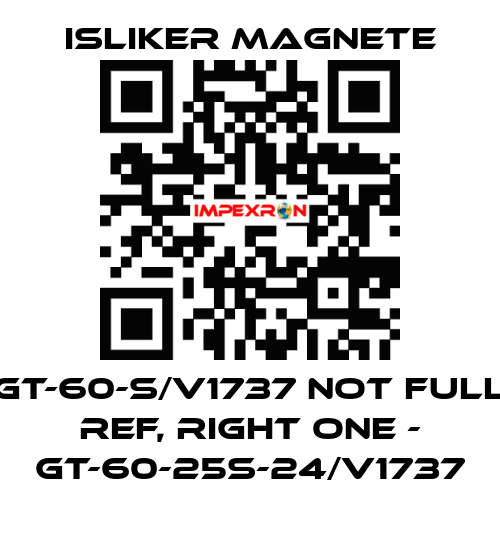 GT-60-S/V1737 not full ref, right one - GT-60-25S-24/V1737 ISLIKER MAGNETE