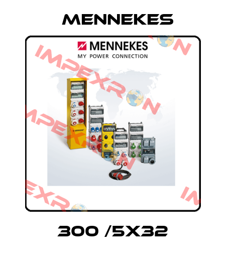  300 /5X32 Mennekes