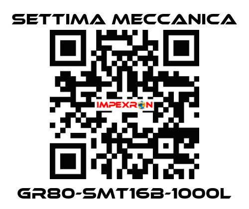 GR80-SMT16B-1000L Settima Meccanica
