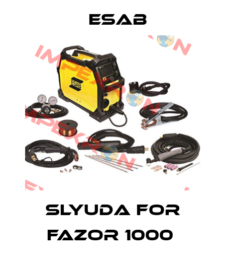 SLYUDA FOR FAZOR 1000  Esab
