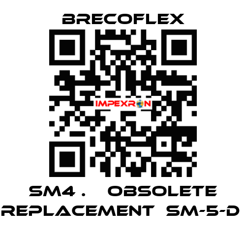 SM4 .    OBSOLETE REPLACEMENT  SM-5-D  Brecoflex