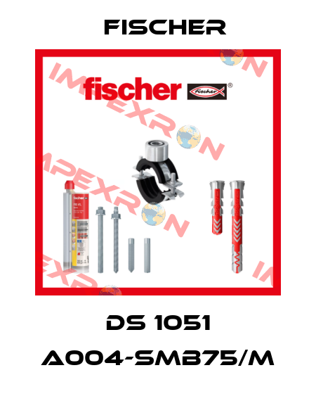 DS 1051 A004-SMB75/M Fischer