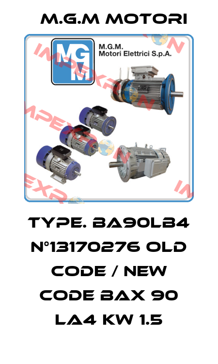 TYPE. BA90LB4 N°13170276 old code / new code BAX 90 LA4 kw 1.5 M.G.M MOTORI