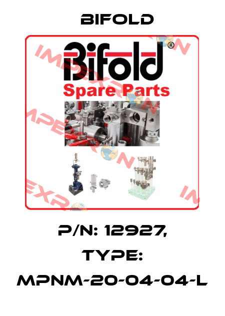 P/N: 12927, Type: MPNM-20-04-04-l Bifold