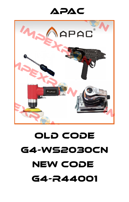 old code G4-WS2030CN new code  G4-R44001 Apac