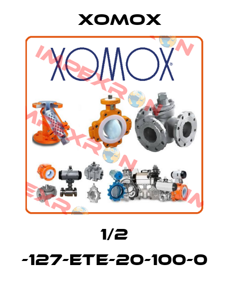 1/2 -127-ete-20-100-0 Xomox
