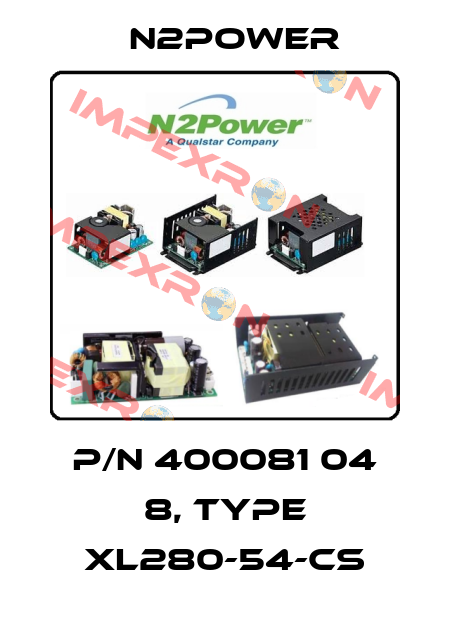 P/N 400081 04 8, Type XL280-54-CS n2power