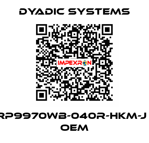 RP9970WB-040R-HKM-J     OEM Dyadic Systems