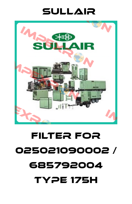 filter for 025021090002 / 685792004 type 175H Sullair