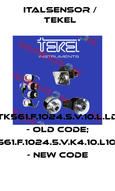 TK561.F.1024.5.V.10.L.LD - old code; TK561.F.1024.5.V.K4.10.L10.LD - new code Italsensor / Tekel