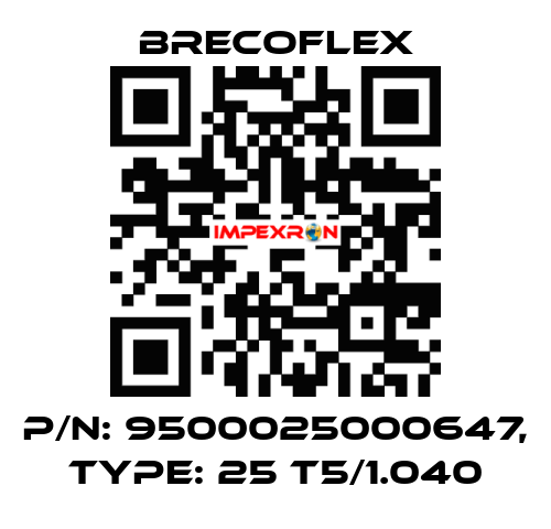 P/N: 9500025000647, Type: 25 T5/1.040 Brecoflex