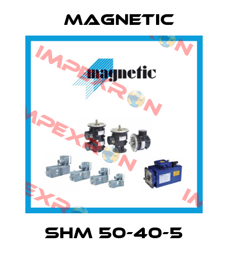 SHM 50-40-5 Magnetic