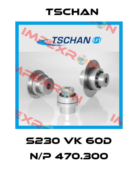 S230 VK 60D N/P 470.300 Tschan
