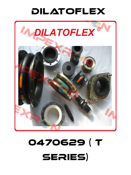0470629 ( T series) DILATOFLEX