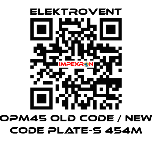 OPM45 old code / new code PLATE-S 454M ELEKTROVENT