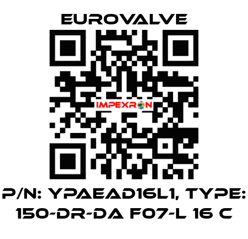 P/N: YPAEAD16L1, Type: 150-DR-DA F07-L 16 C Eurovalve
