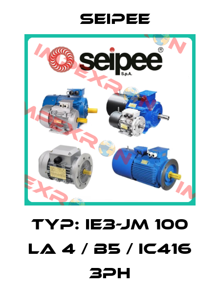 Typ: IE3-JM 100 La 4 / B5 / IC416 3Ph SEIPEE