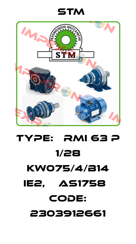 TYPE:   RMI 63 P 1/28 KW075/4/B14 IE2,    AS1758   Code: 2303912661 Stm